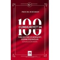 Cumhuriyetin 100. Yılında Türk Kültürü ve Medeniyeti Üzerine Düşünceler