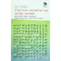 İletişim Kuramlarına Anlam Vermek - Oya Tokgöz - İmge Kitabevi Yayınları