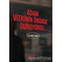 Adam Vitrinin Önünde Duruyordu - Zeynep Yenen - Bencekitap