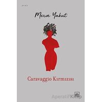 Caravaggio Kırmızısı - Merve Yakut - İthaki Yayınları