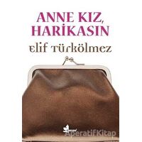 Anne Kız, Harikasın - Elif Türkölmez - Çınar Yayınları