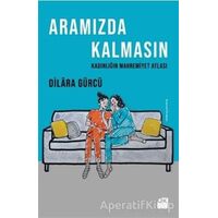 Aramızda Kalmasın - Dilara Gürcü - Doğan Kitap