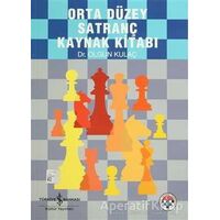 Orta Düzey Satranç Kaynak Kitabı - Olgun Kulaç - İş Bankası Kültür Yayınları