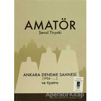 Amatör - Ankara Deneme Sahnesi (1956-...) ve Tiyatro - Şenol Tiryaki - Art Basın Yayın Hizmetleri