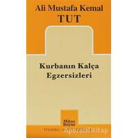 Kurbanın Kalça Egzersizleri - Ali Mustafa Kemal Tut - Mitos Boyut Yayınları