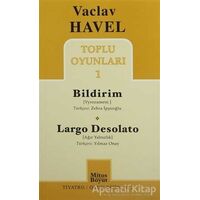 Toplu Oyunları 1 : Bildirim / Largo Desolato - Vaclav Havel - Mitos Boyut Yayınları