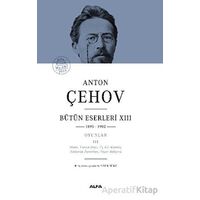 Anton Çehov Bütün Eserleri XIII: 1895-1902 - Anton Çehov - Alfa Yayınları