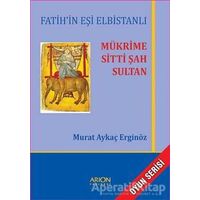 Mükrime Sitti Şah Sultan - Murat Aykaç Erginöz - Arion Yayınevi