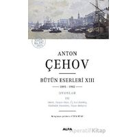 Anton Çehov Bütün Eserleri XIII: 1895-1902 - Anton Çehov - Alfa Yayınları