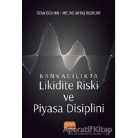 Bankacılıkta Likidite Riski ve Piyasa Disiplini - Ozan Gülhan - Nobel Bilimsel Eserler