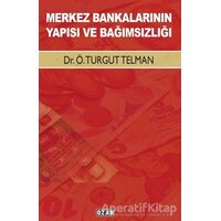 Merkez Bankalarının Yapısı ve Bağımsızlığı - Ö. Turgut Telman - Ozan Yayıncılık