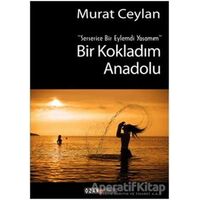 Bir Kokladım Anadolu - Murat Ceylan - Ozan Yayıncılık