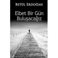 Elbet Bir Gün Buluşacağız - Betül Erdoğan - Ozan Yayıncılık