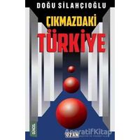 Çıkmazdaki Türkiye - Doğu Silahçıoğlu - Ozan Yayıncılık