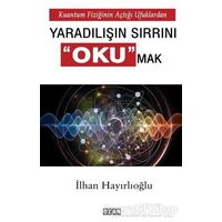 Kuantum Fiziğinin Açtığı Ufuklardan Yaradılışın Sırrını Okumak - İlhan Hayırlıoğlu - Ozan Yayıncılık