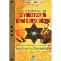 Yahudi Ütopyası’nda Siyonistler’in Nihai Dünya Düzeni - Robert H. Williams - Ozan Yayıncılık
