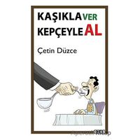 Kaşıkla Ver Kepçeyle Al - Çetin Düzce - Ozan Yayıncılık