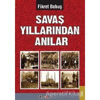 Savaş Yıllarından Anılar - Fikret Babuş - Ozan Yayıncılık