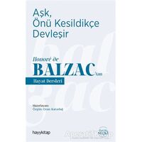 Aşk, Önü Kesildikçe Devleşir - Honoré de Balzac’tan Hayat Dersleri - Özgün Ozan Karadağ - Hayykitap