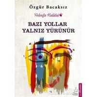 Bazı Yollar Yalnız Yürünür - Özgür Bacaksız - Destek Yayınları