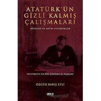 Atatürk’ün Gizli Kalmış Çalışmaları - Özgür Barış Etli - Gece Kitaplığı