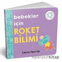 Bebekler İçin Roket Bilimi - Chris Ferrie - Diyojen Yayıncılık