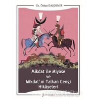 Mikdat ile Miyase ve Mikdatın Talkan Cengi Hikayeleri - Özkan Daşdemir - Fenomen Yayıncılık