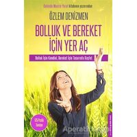 Bolluk ve Bereket İçin Yer Aç - Özlem Denizmen - Destek Yayınları