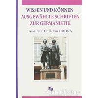Wissen Und Können Ausgewahlte Schriften Zur Germanistik - Özlem Fırtına - Anı Yayıncılık