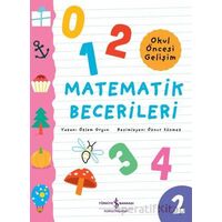 Matematik Becerileri - Okul Öncesi Gelişim - Özlem Orçun - İş Bankası Kültür Yayınları