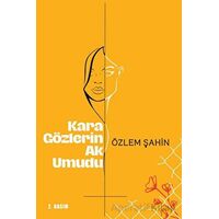 Kara Gözlerin Ak Umudu - Özlem Şahin - Sarmal Kitabevi