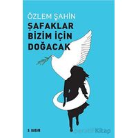 Şafaklar Bizim İçin Doğacak - Özlem Şahin - Sarmal Kitabevi