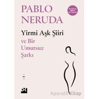 Yirmi Aşk Şiiri - Ve Bir Umutsuz Şarkı - Pablo Neruda - Doğan Kitap