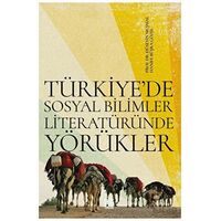 Türkiye’de Sosyal Bilimler Literatüründe Yörükler - Hanife Büşra Gözel - Palet Yayınları