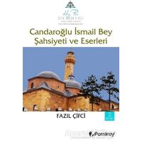 Candaroğlu İsmail Bey Şahsiyeti ve Eserleri - Fazıl Çifci - Pamiray Yayınları