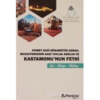 Atabey Gazi Hüsamettin Çoban Muzaffereddin Gazi Yavlak Arslan ve Kastamonunun Fethi