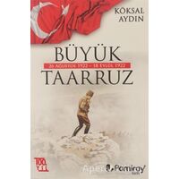 Büyük Taarruz: 26 Ağustos 1922 - 18 Eylül 1922 - Köksal Aydın - Pamiray Yayınları