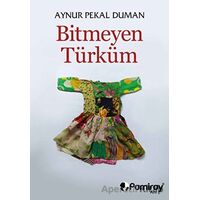 Bitmeyen Türküm - Aynur Pekal Duman - Pamiray Yayınları