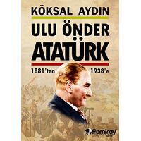 Ulu Önder Atatürk - Köksal Aydın - Pamiray Yayınları