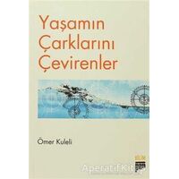 Yaşamın Çarklarını Çevirenler - Ömer Kuleli - Pan Yayıncılık