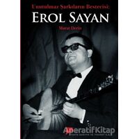 Unutulmaz Şarkıların Bestecisi Erol Sayan - Murat Derin - Pan Yayıncılık