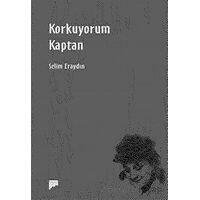 Korkuyorum Kaptan - Selim Eraydın - Pan Yayıncılık