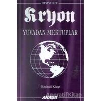 Kryon: 5. Kitap Yuvadan Mektuplar - Lee Carroll - Akaşa Yayınları