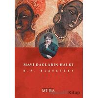 Mavi Dağların Halkı - Helena Petrovna Blavatsky - Mitra Yayınları