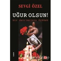 Uğur Olsun! - Sevgi Özel - Kırmızı Kedi Yayınevi