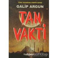 Tan Vakti - Galip Argun - Parşömen Yayınları