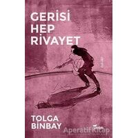 Gerisi Hep Rivayet - Tolga Binbay - Yazılama Yayınevi