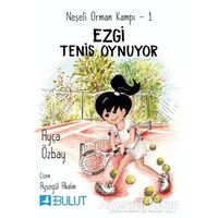 Neşeli Orman Kampı 1 - Ezgi Tenis Oynuyor - Ayça Özbay - Bulut Yayınları