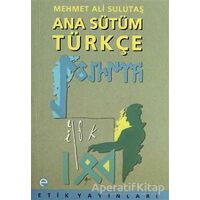 Ana Sütüm Türkçe - Mehmet Ali Sulutaş - Etik Yayınları