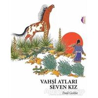 Vahşi Atları Seven Kız - Paul Goble - Maya Kitap